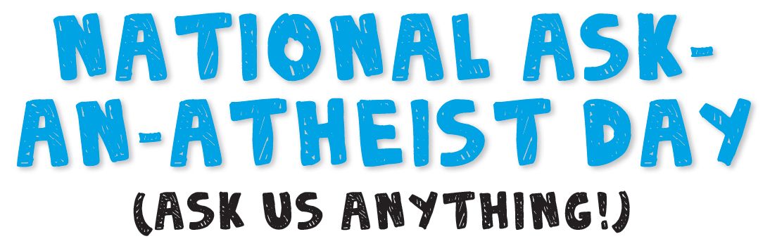 National Ask an Atheist Day